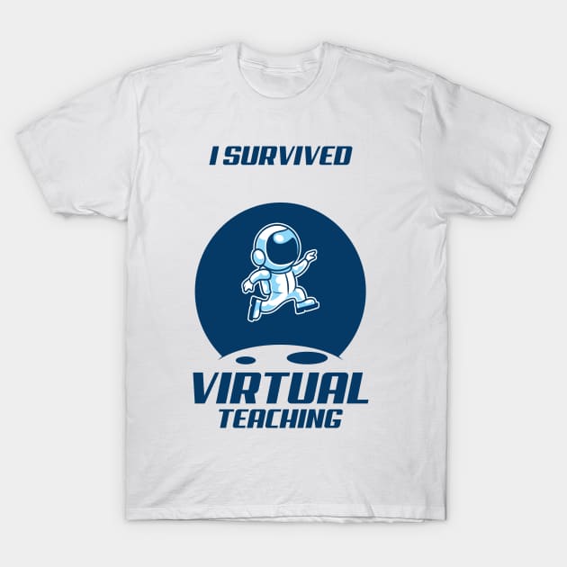 I Survived Virtual Teaching T-Shirt by gardegeo
